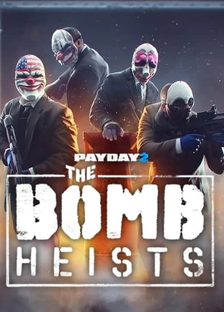 Payday 2: The Bomb Heists