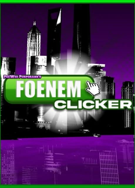 PeeWee Purpdrank's Foenem Clicker