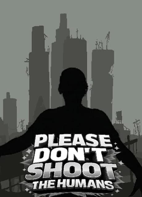 Please Don't Shoot the Humans