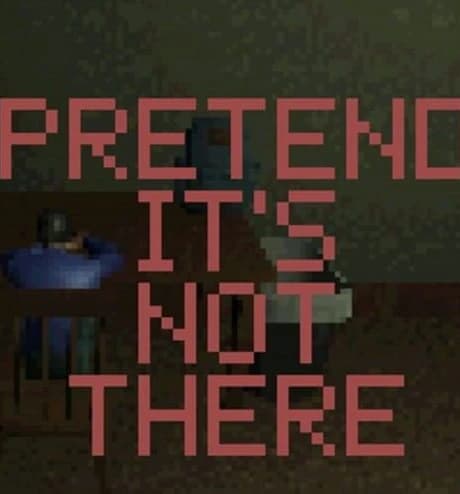 Pretend it's not There