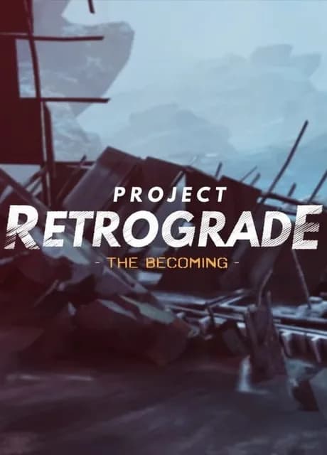 Project Retrograde: The Becoming
