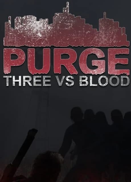 Purge: Three vs Blood