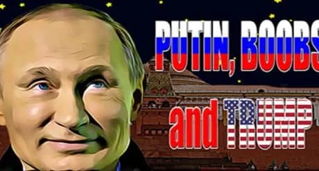 Putin, Boobs and Trump