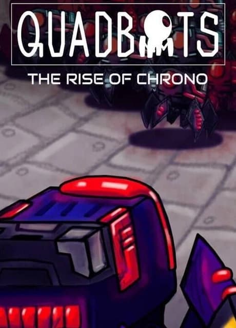 Quadbots: The Rise of Chrono