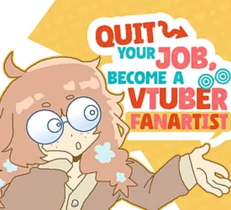 Quit Your Job! Become A VTuber Fanartist!