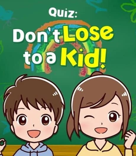 Quiz: Don’t Lose to a Kid!