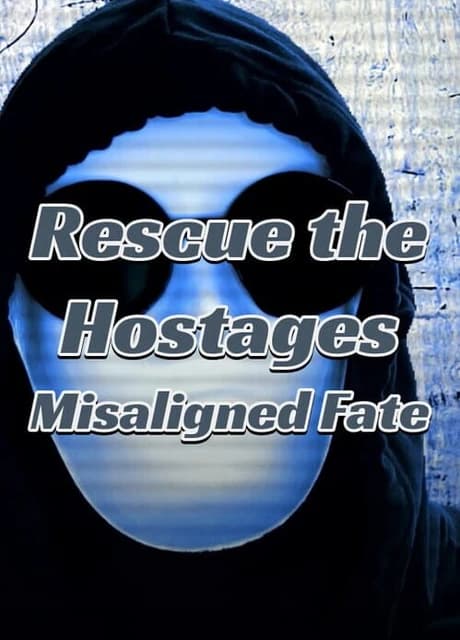 Rescue the Hostages: Misaligned Fate