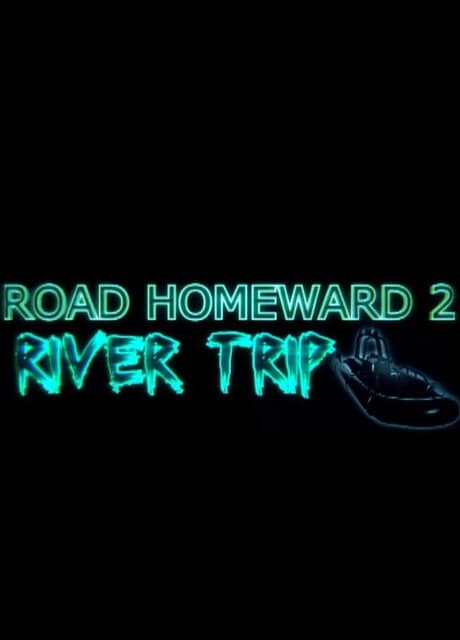 Road Homeward 2: River Trip