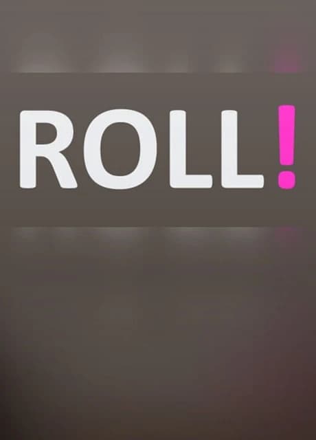 Roll!