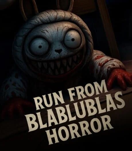 Run from Blablublas horror