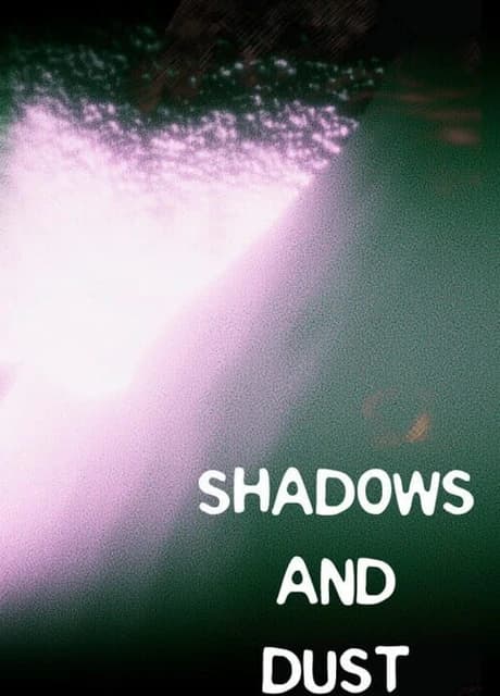 Shadows and Dust