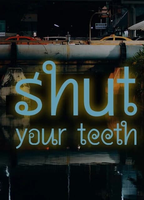Shut your teeth