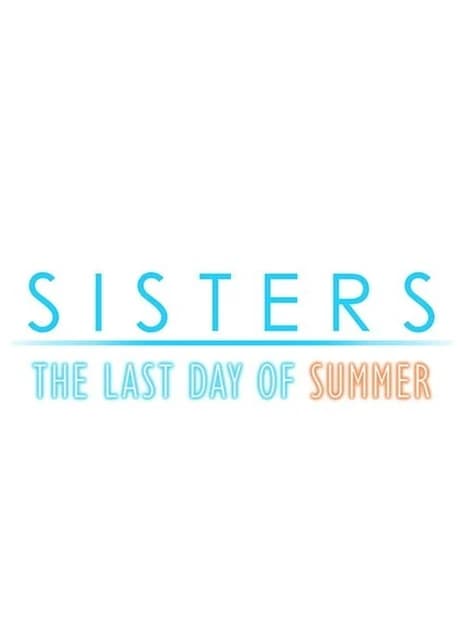 Sisters: Last Day of Summer