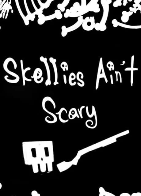 Skellies Ain't Scary