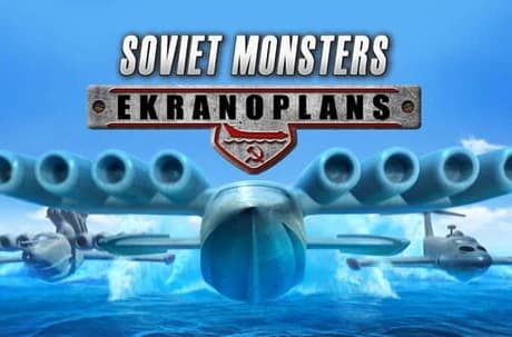 Soviet Monsters: Ekranoplans