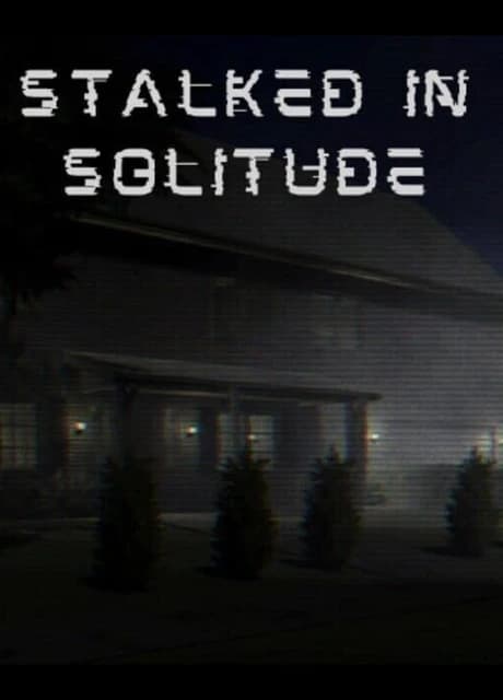 Stalked in Solitude