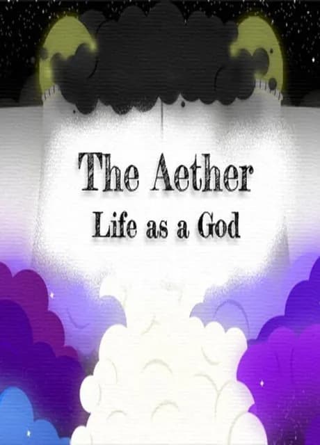 The Aether: Life as a God