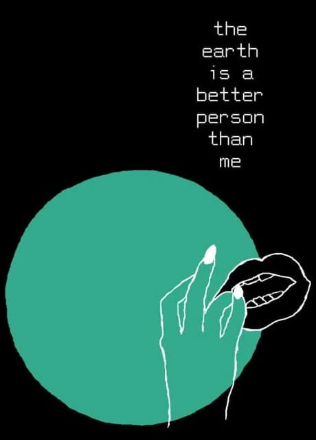 The Earth is a Better Person than Me