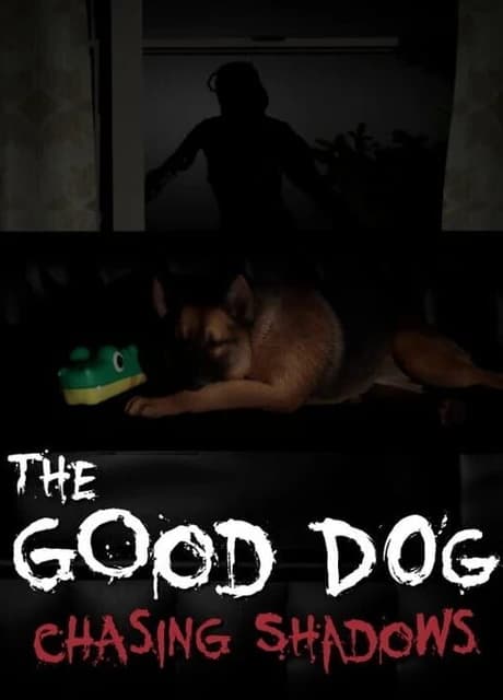 The Good Dog: Chasing Shadows