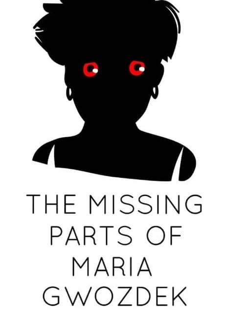 The Missing Parts of Maria Gwozdek