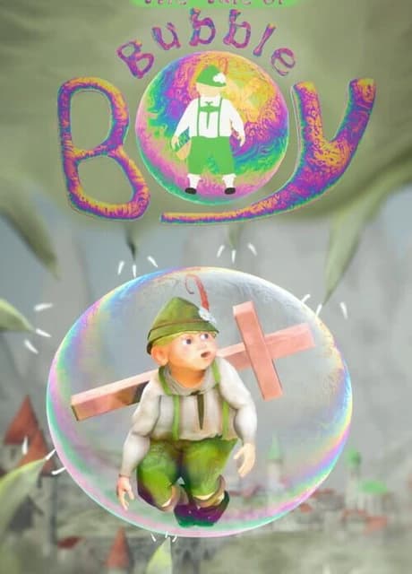 The Tale of: Bubble Boy