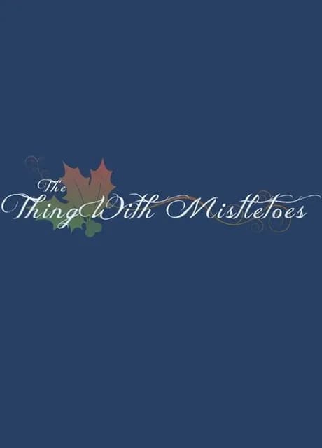 The Thing With Mistletoes