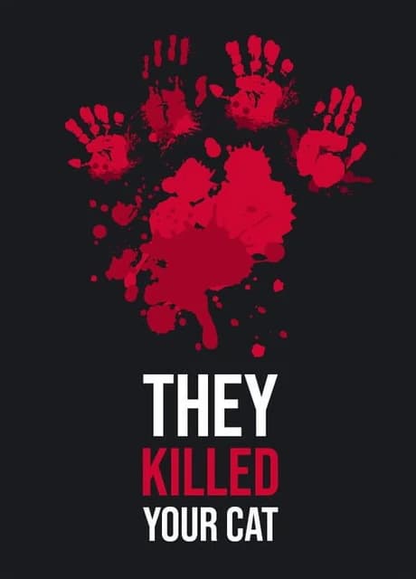 They Killed Your Cat