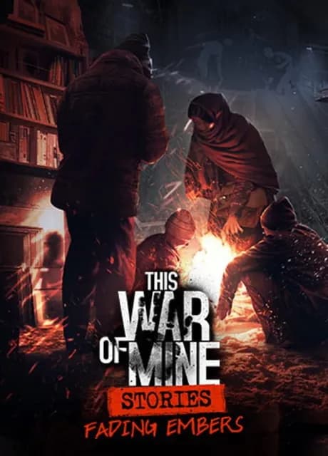 This War of Mine: Stories - Fading Embers