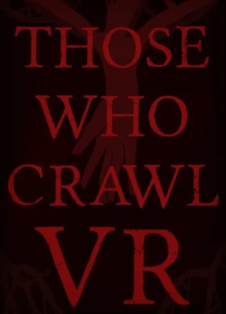 Those Who Crawl VR