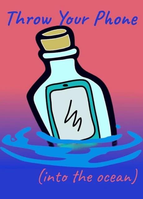 Throw Your Phone: Into the Ocean