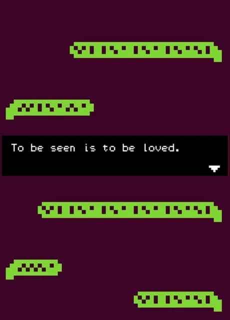 To Be Seen is To Be Loved