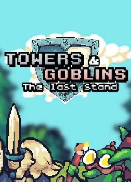 Towers & Goblins: The Last Stand