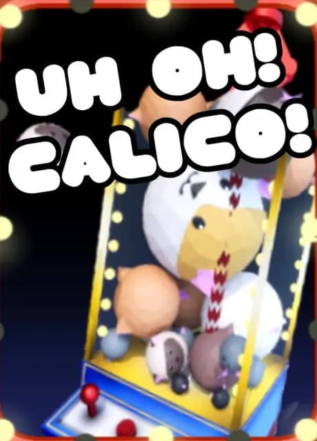 Uh Oh Calico!