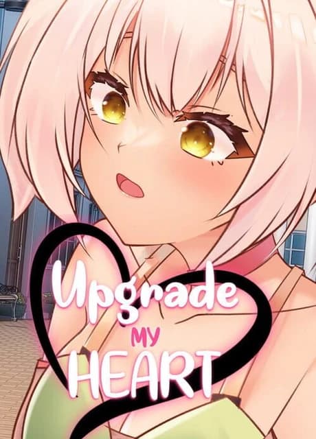 Upgrade My Heart