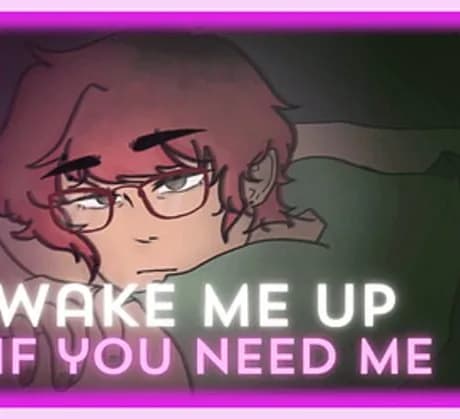 Wake Me Up If You Need Me