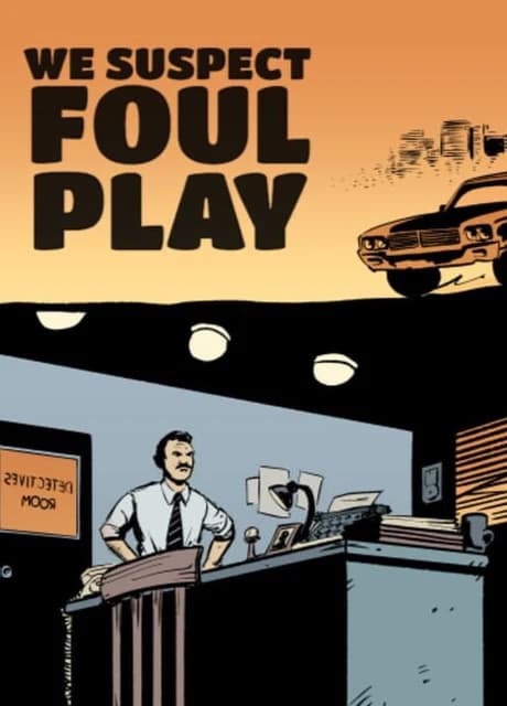 We Suspect Foul Play