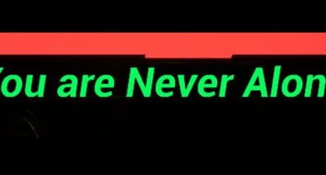 You are Never Alone