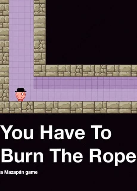 You Have to Burn the Rope