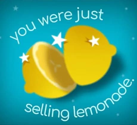 You Were Just Selling Lemonade