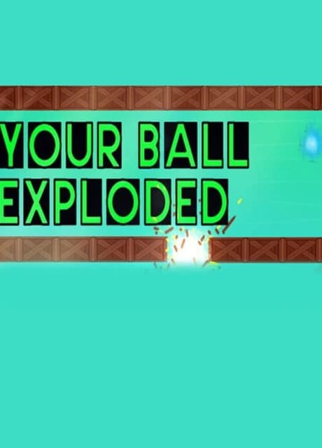 Your Ball Exploded