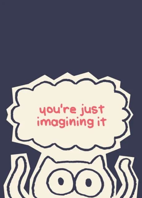 You're Just Imagining It