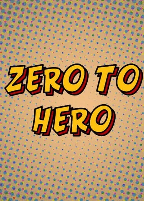 Zero to Hero