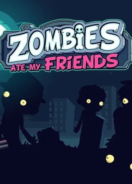 Zombies Ate My Friends