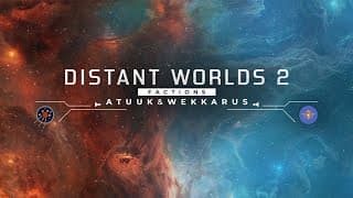 Distant Worlds 2: Factions - Atuuk and Wekkarus video 1