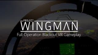 Project Wingman | Operation Blackout Uncut VR Gameplay