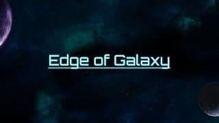 Edge of Galaxy video 1