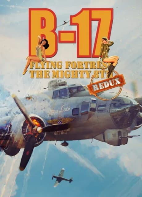 B-17 Flying Fortress: The Mighty 8th Redux