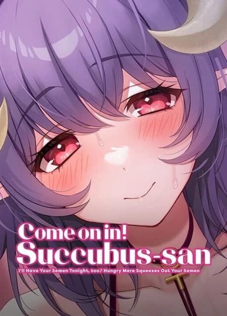 Come on in! Succubus-san: I'll Have Your Semen Tonight, too Hungry Mere Squeezes Out Your Semen