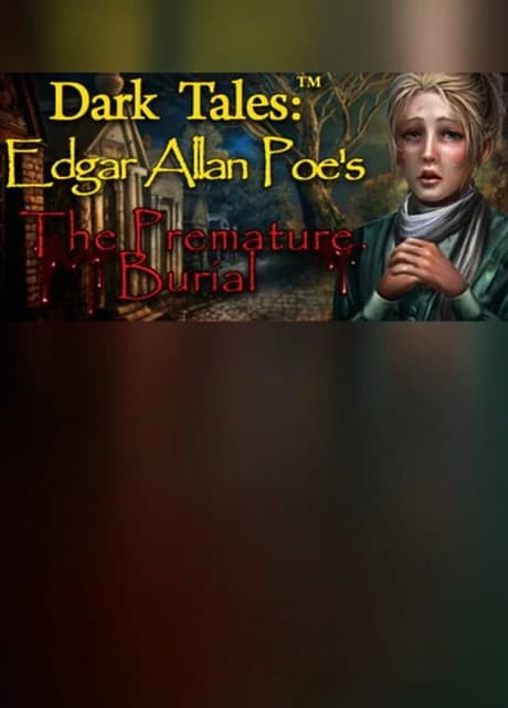 Dark Tales: Edgar Allan Poe's The Premature Burial - Collector's Edition