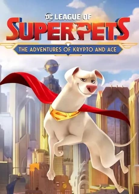 DC League of Super-Pets: The Adventures of Krypto and Ace